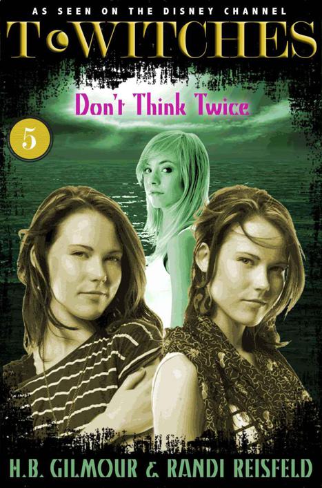 T*Witches: Don’t Think Twice by H.B. Gilmour