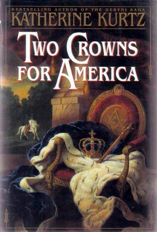 Two Crowns for America (1996) by Katherine Kurtz