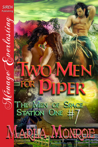 Two Men for Piper [The Men of Space Station One #7] (Siren Publishing Ménage Everlasting) (2012) by Marla Monroe