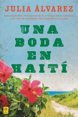 Una boda en Haiti: Historia de una amistad (2012) by Julia Alvarez