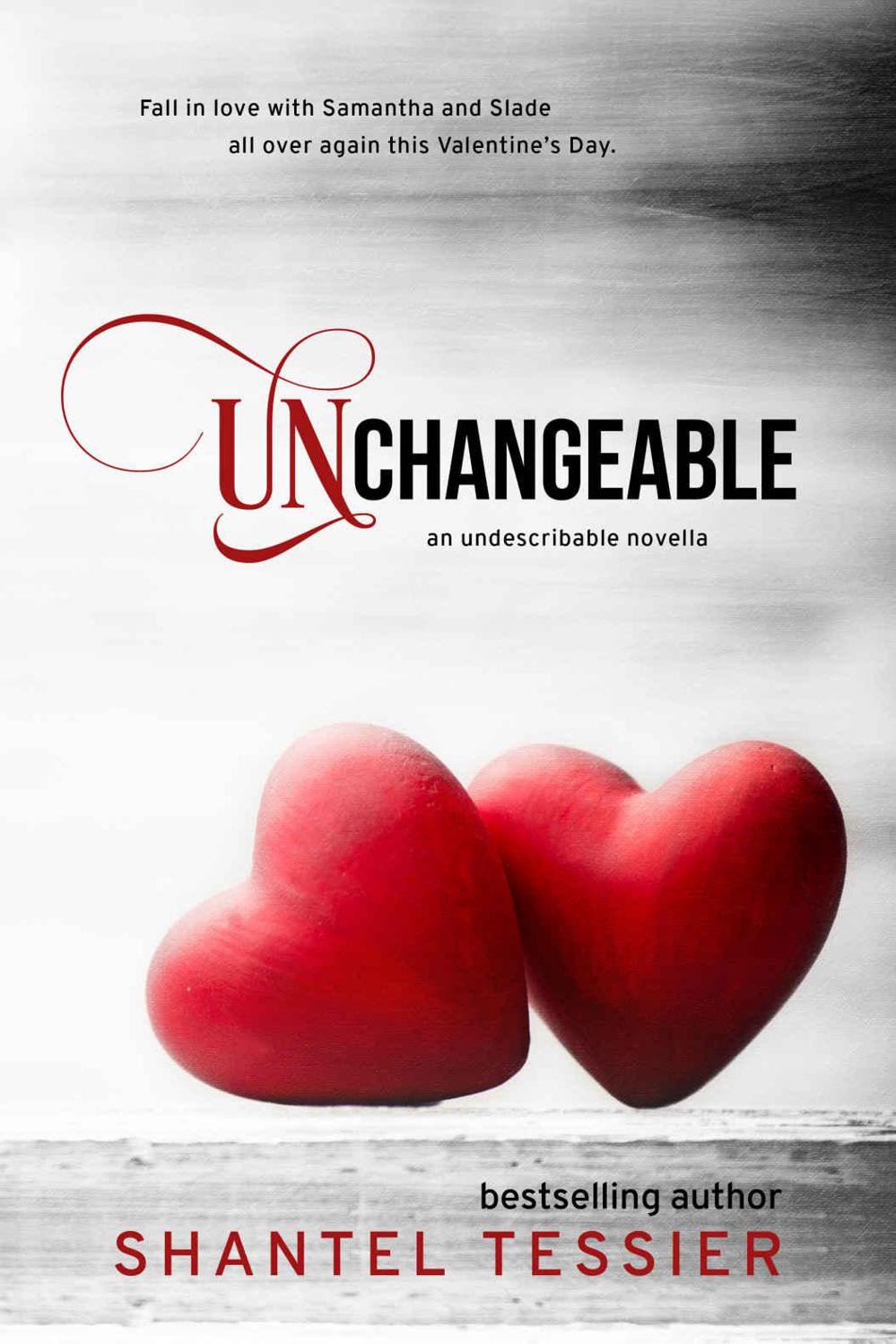 Unchangeable (Undescribable Book 4) by Shantel Tessier