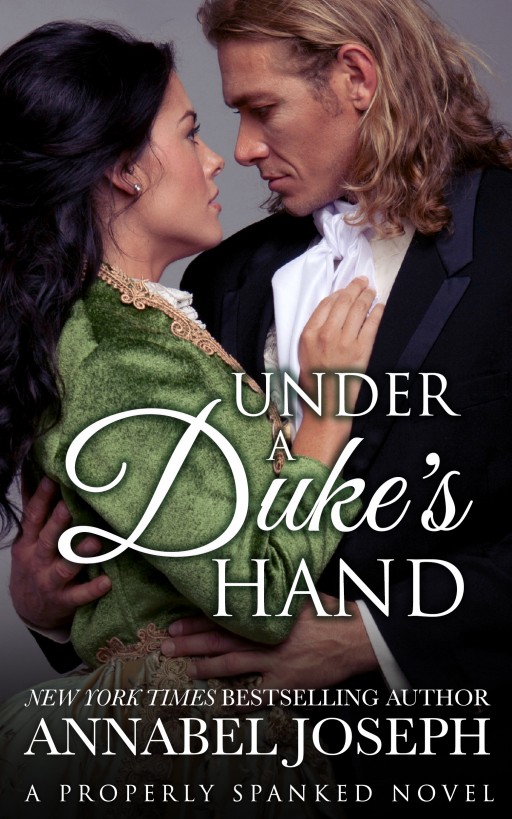 Under A Duke's Hand by Annabel Joseph
