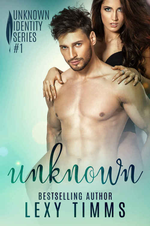 Unknown (Unknown Identity #1) by Lexy Timms