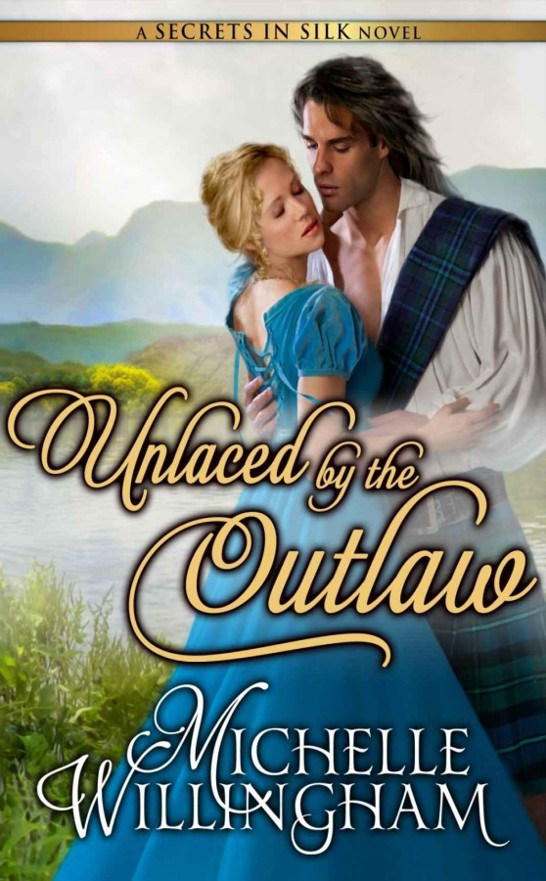 Unlaced by the Outlaw (Secrets in Silk) by Michelle Willingham