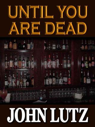 Until You Are Dead (1998) by John Lutz