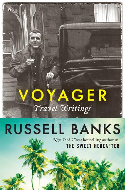 Voyager: Travel Writings by Russell Banks