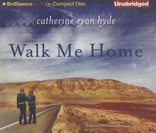 Walk Me Home (2013) by Catherine Ryan Hyde