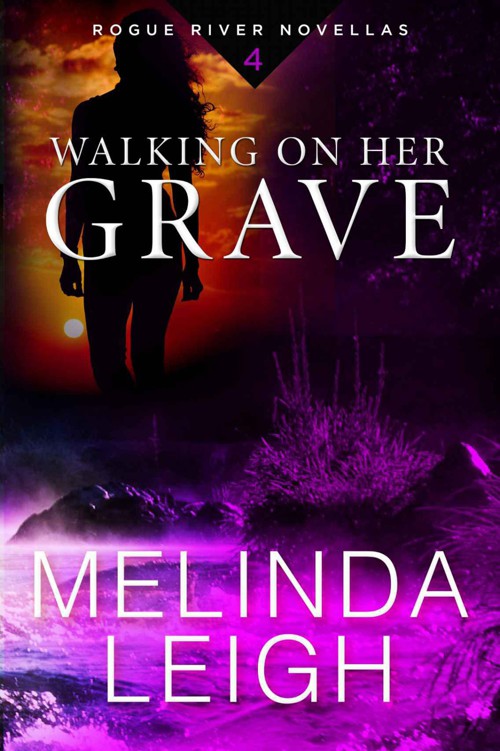 Walking on Her Grave (Rogue River Novella, Book 4) by Leigh, Melinda