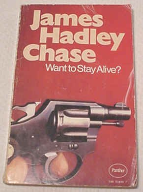 Want to Stay Alive? (1972) by James Hadley Chase