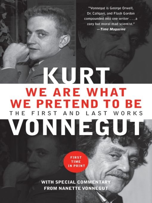 We Are What We Pretend to Be (2012) by Kurt Vonnegut