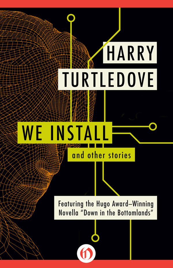 We Install by Harry Turtledove