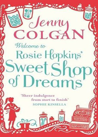 Welcome To Rosie Hopkins' Sweetshop Of Dreams (2012) by Jenny Colgan
