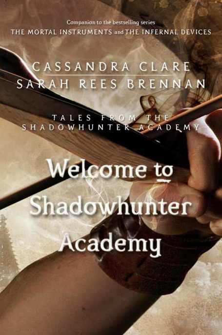 Welcome to Shadowhunter Academy by Cassandra Clare