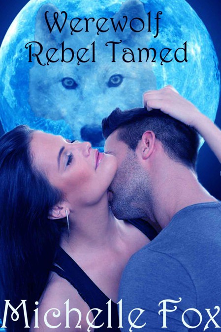 Werewolf Rebel Tamed (Werewolf Romance) by Fox, Michelle