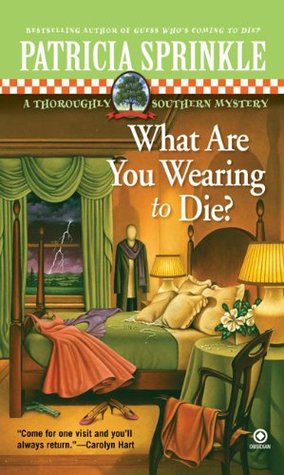 What Are You Wearing to Die? (2008) by Patricia Sprinkle