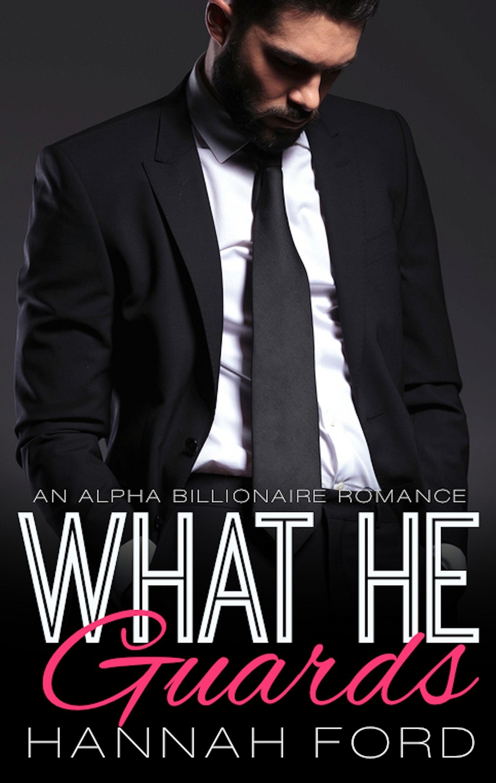 What He Guards (What He Wants, Book Twelve) by Hannah Ford