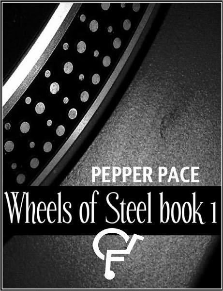 Wheels of Steel, Book 1 by Pepper Pace