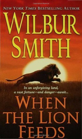 When the Lion Feeds (2006) by Wilbur Smith