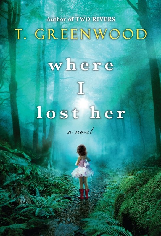 Where I Lost Her (2016) by T. Greenwood