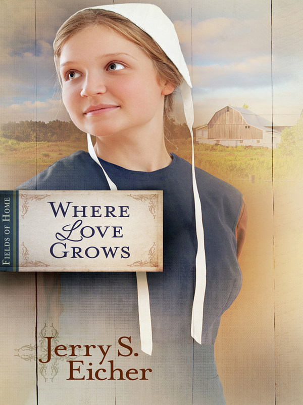 Where Love Grows by Jerry S. Eicher