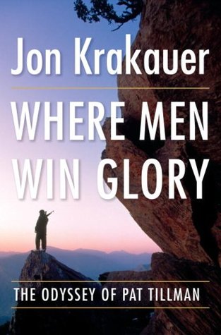 Where Men Win Glory: The Odyssey of Pat Tillman (2009) by Jon Krakauer