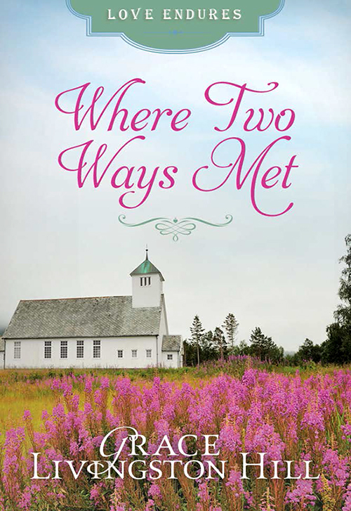 Where Two Ways Met (2014) by Grace Livingston Hill