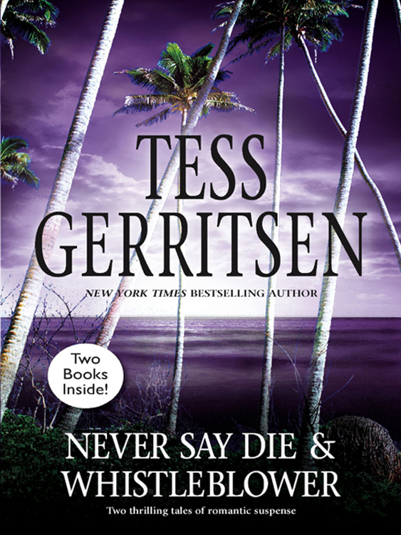 Whistleblower and Never Say Die by Tess Gerritsen