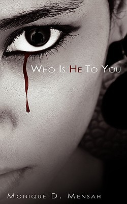 Who Is He to You (2009) by Monique D. Mensah