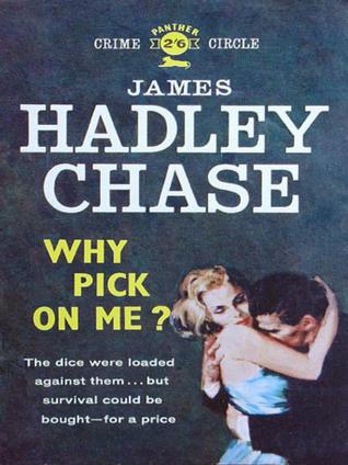 Why Pick on Me? (1976) by James Hadley Chase