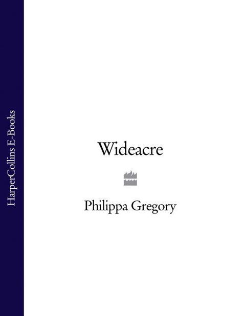 Wideacre (Wideacre Trilogy) by Philippa Gregory