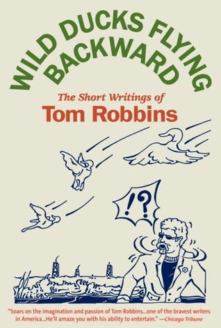 Wild Ducks Flying Backward (2006) by Tom Robbins