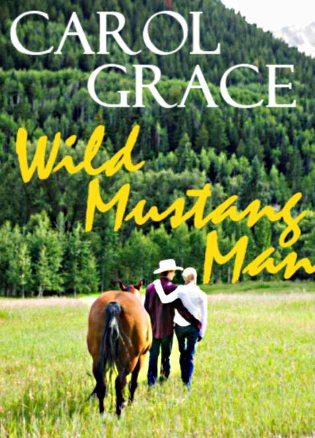 Wild Mustang Man by Carol Grace
