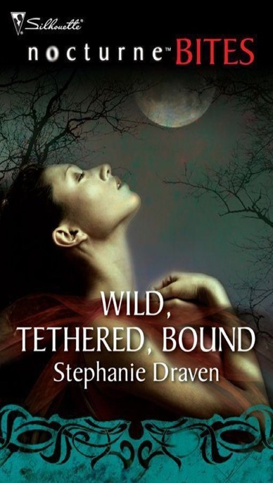 Wild, Tethered, Bound by Stephanie Draven