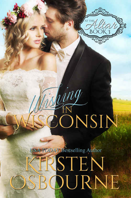 Wishing in Wisconsin (At the Altar Book 3) by Kirsten Osbourne