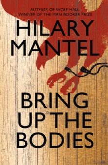 Wolf Hall: Bring Up the Bodies by Hilary Mantel
