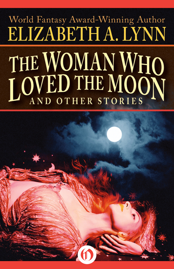 Woman Who Loved the Moon (1981) by Elizabeth A. Lynn