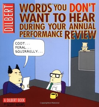 Words You Don't Want to Hear During Your Annual Performance Review (2003) by Scott Adams