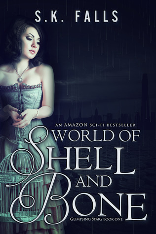 World of Shell and Bone (2012) by S.K. Falls