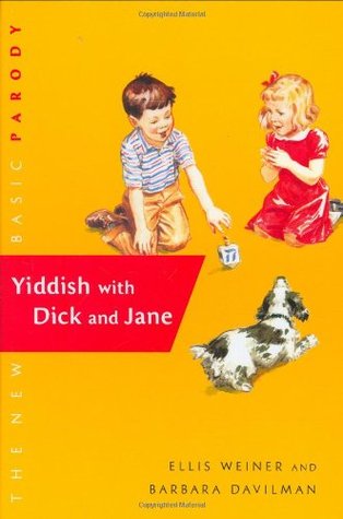 Yiddish with Dick and Jane (2004) by Ellis Weiner