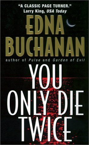 You Only Die Twice (2002) by Edna Buchanan