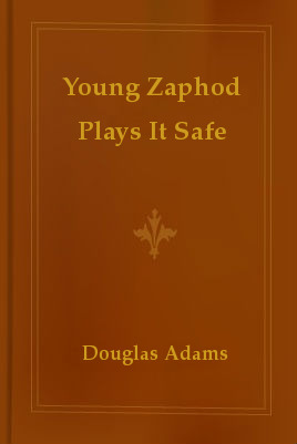 Young Zaphod Plays It Safe (1986) by Douglas Adams
