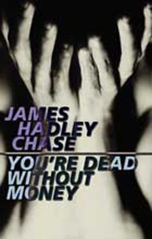 You're Dead Without Money (2002) by James Hadley Chase
