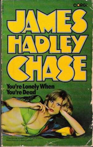 You're Lonely When You're Dead (1974) by James Hadley Chase