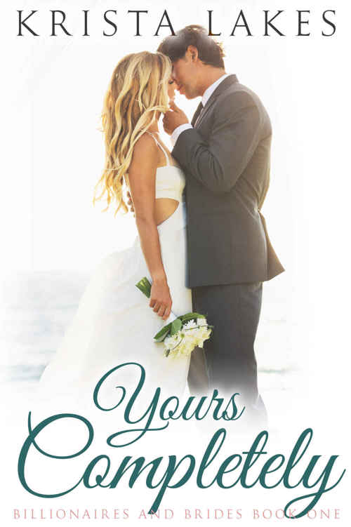 Yours Completely: A Cinderella Love Story (Billionaires and Brides #1) by Krista Lakes