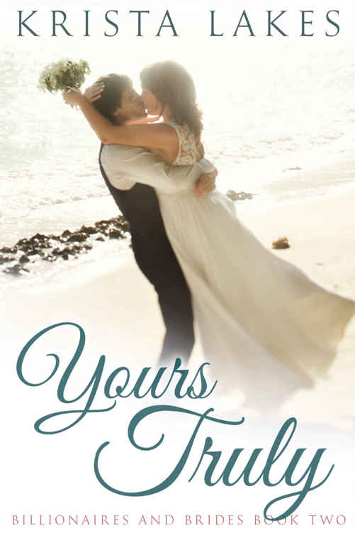 Yours Truly (Billionaires and Brides #2) by Krista Lakes