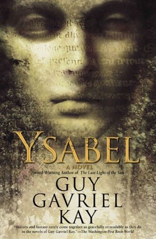 Ysabel (2007) by Guy Gavriel Kay
