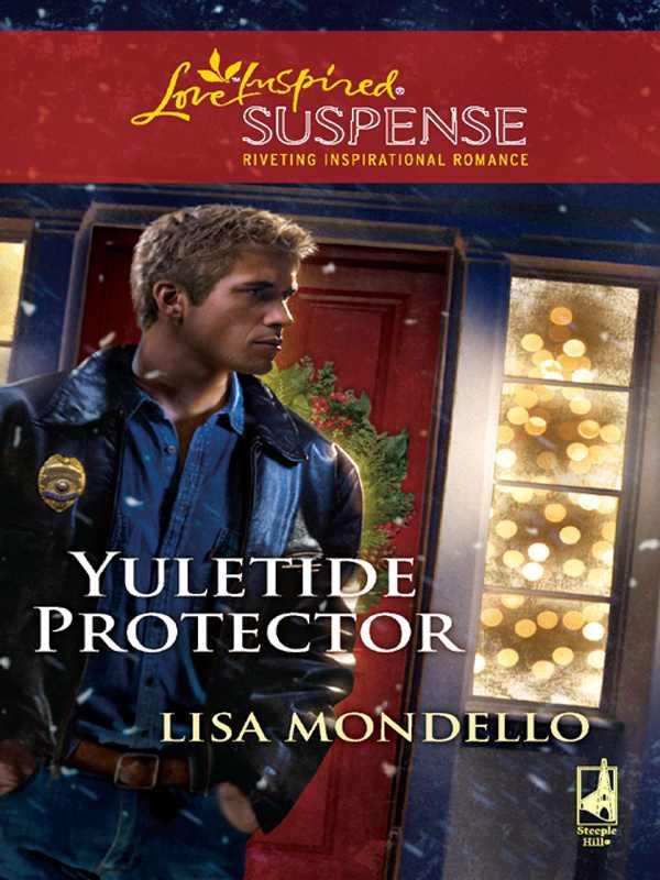 Yuletide Protector (Love Inspired Suspense) by Lisa Mondello