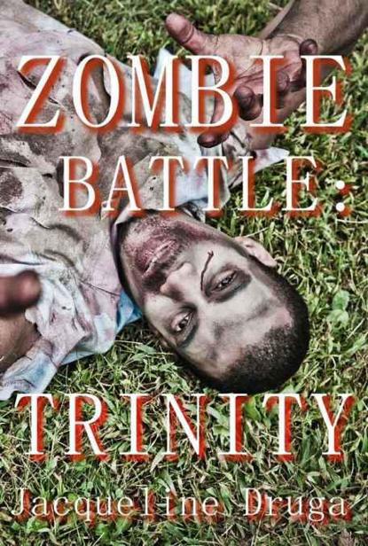 Zombie Battle (Books 1-3): Trinity by Druga, Jacqueline